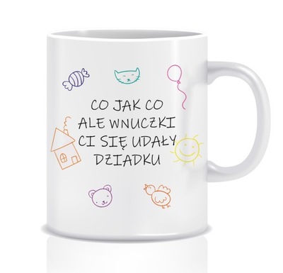 Kubek z grafiką dla dziadka (wnuczki ci się udały)