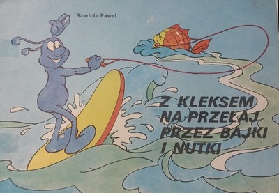 Z kleksem na przełaj przez bajki i nutki Sz.Pawel