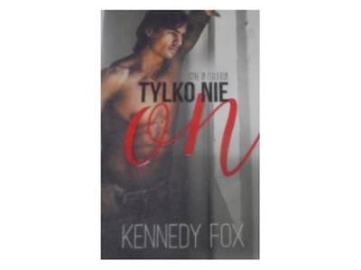 Tylko nie on - Kennedy Fox