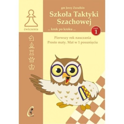 Szkoła Taktyki szachowej Pierwszy rok nauczania - Jerzy Zezulkin