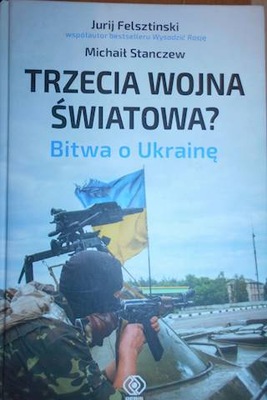 Trzecia wojna światowa? Bitwa o Ukrainę