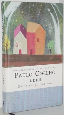 LIFE SELECTED QUOTATIONS Paulo COELHO