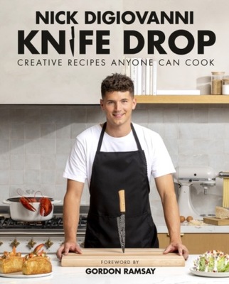 Knife Drop: Creative Recipes Anyone Can Cook AUTHOR NICK DIGIOVANNI
