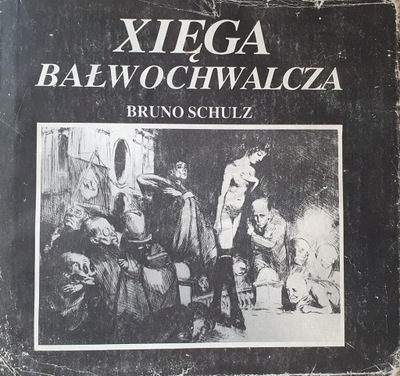 B. Schultz: Xięga bałwochwalcza