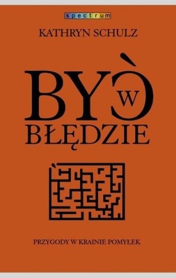 Być w błędzie Kathryn Schulz