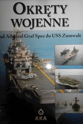 Okręty wojenne. Od Admiral Graf Spee do USS Zumwal