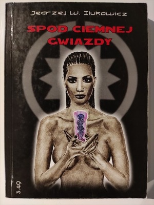 SPOD CIEMNEJ GWIAZDY Jędrzej W. Ilukowicz