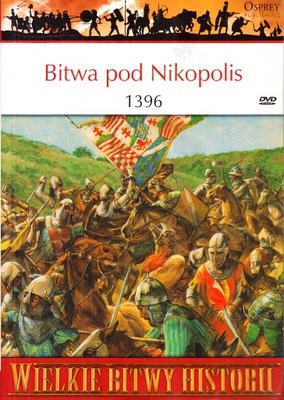 WIELKIE BITWY HISTORII - BITWA POD NIKOPOLIS 1396