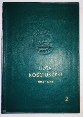 Huta Kościuszko 1945-1975