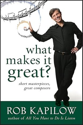 What Makes It Great by Rob Kapilow