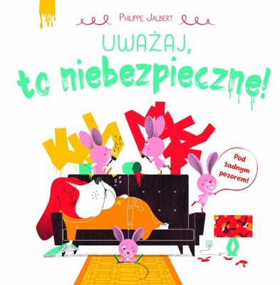 Uważaj, to niebezpieczne! - Philippe Jalbert