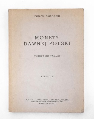 I. Zagórski, Monety dawnej Polski, teksty do tablic, reedycja Warszawa 1977