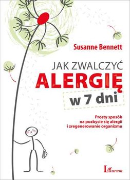Jak zwalczyć alergię w 7 dni. Susanne Bennett U