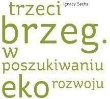 Sachs Trzeci brzeg W poszukiwaniu ekorozwoju