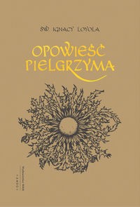 OPOWIEŚĆ PIELGRZYMA ŚW. IGNACY LOYOLA