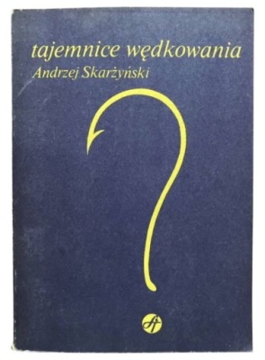 Tajemnice wędkowania Andrzej Skarżyński