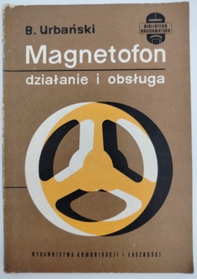 MAGNETOFON DZIAŁANIE I OBSŁUGA - URBAŃSKI - NAPRAWA