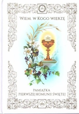 Pamiątka I Komunii Św. - Wiem, w Kogo wierzę