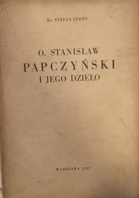 O. Stanisław Papczyński wyd. 1937r Stanisław Sydry