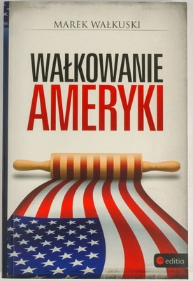 WAŁKUSKI Marek Wałkowanie Ameryki