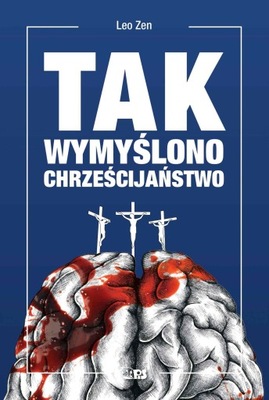 Tak wymyślono chrześcijaństwo - ebook