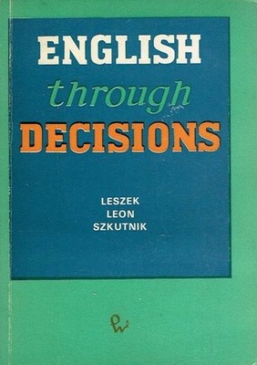 ENGLISH THROUGH DECISIONS Leszek Leon Szkutnik