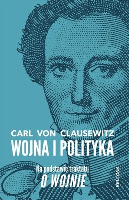 WOJNA I POLITYKA, CARL VON CLAUSEWITZ