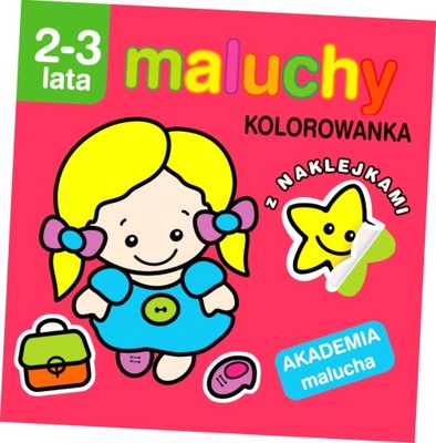 Maluchy. Kolorowanka z naklejkami. Akademia malucha 2-3 lata