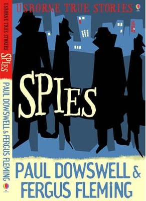 Spies (Usborne True Stories) - Paul Dowswell