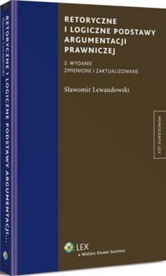 Retoryczne i logiczne podstawy argumentacji prawniczej. S. Lewandowski