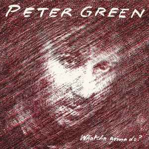 LP PETER GREEN - Whatcha Gonna Do?