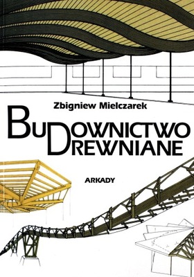 BUDOWNICTWO DREWNIANE - Zbigniew Mielczarek (KSIĄŻ