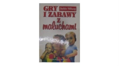 Gry i zabawy z maluchami - Jackie Silberg