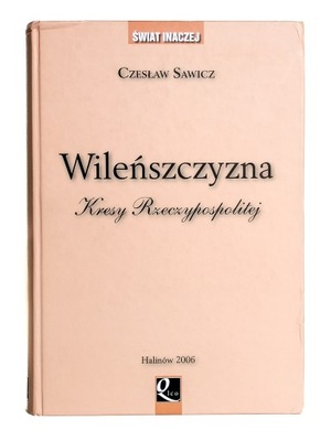 WILEŃSZCZYZNA KRESY RZECZYPOSPOLITEJ Czesław Sawicz