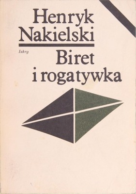BIRET I ROGATYWKA, Henryk Nakielski