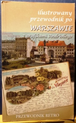 Ilustrowany Przewodnik po Warszawie wraz z treściwym opisem okolic miasta