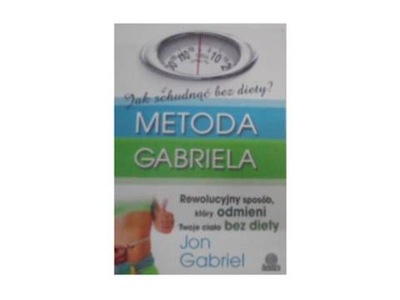 Jak schudnąć bez diety Metodą Gabriela - J Gabriel