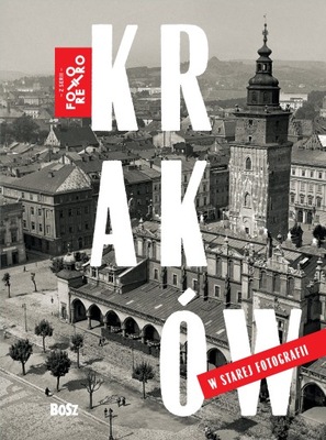 Kraków w starej fotografii Praca zbiorowa