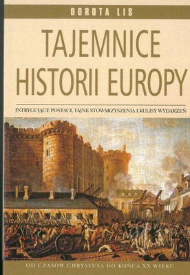 TAJEMNICE HISTORII EUROPY. DOROTA LIS