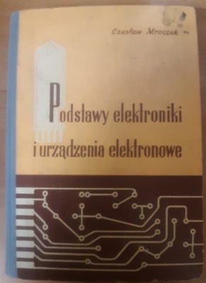 Podstawy elektroniki i urządzenia elektronowe Czesław Mroczek