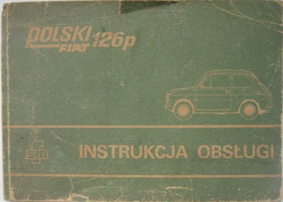 FIAT 126p książka obsługi Polski Fiat 126p instrukcja obsługi 1979 rok