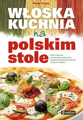 Włoska kuchnia na polskim stole. Paolo Cozza U