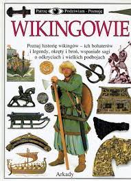Wikingowie Patrzę, Podziwiam, Poznaję Wyd. Arkady