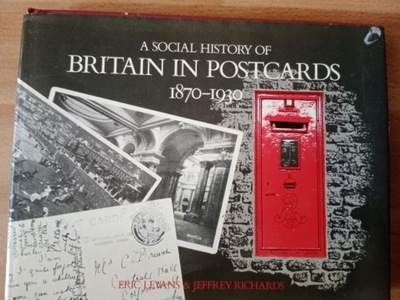 A Social History of Britain in Postcards 1870-1930