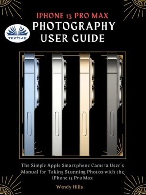 IPhone 13 Pro Max Photography User Guide (2021)