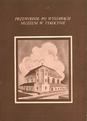 PRZEWODNIK PO WYSTAWACH MUZEUM W TYKOCINIE