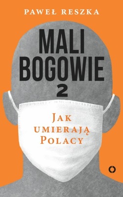 Mali bogowie 2 Jak umierają Polacy Paweł Reszka