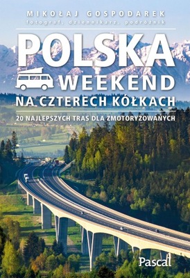 POLSKA. WEEKEND NA CZTERECH KÓŁKACH - Mikołaj Gospodarek (KSIĄŻKA)