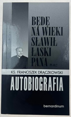 Będę na wieki sławił łaski Pana: Autobiografia + Autograf