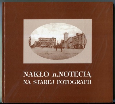 NAKŁO n.NOTECIĄ NA STAREJ FOTOGRAFII :: 1994 rok